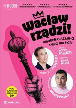 Zamość Wydarzenie Spektakl Wacław rządzi! Wielka sztuka tylko dla Pań